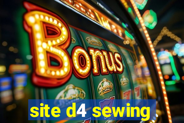 site d4 sewing